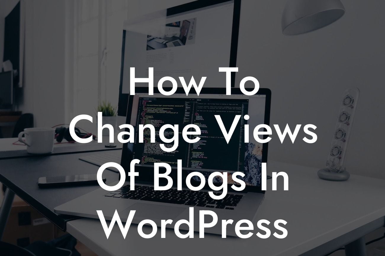 How To Change Views Of Blogs In WordPress