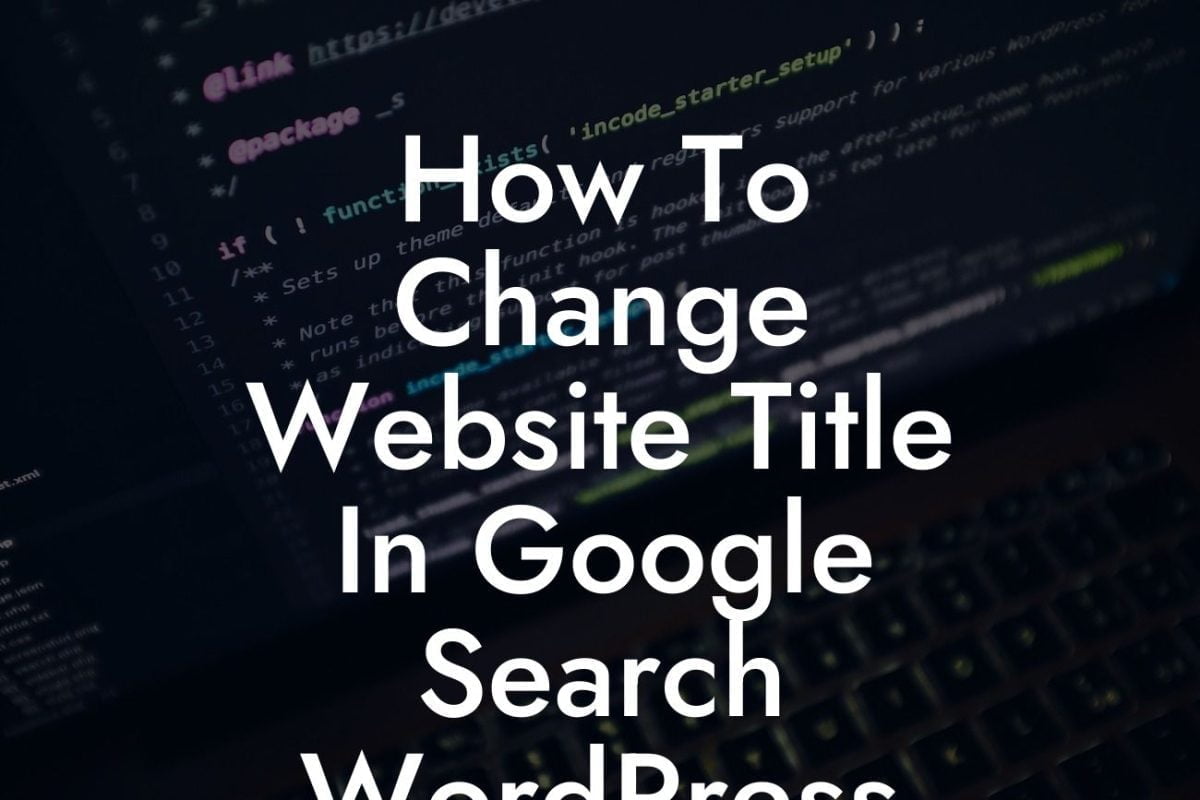 How To Change Website Title In Google Search WordPress