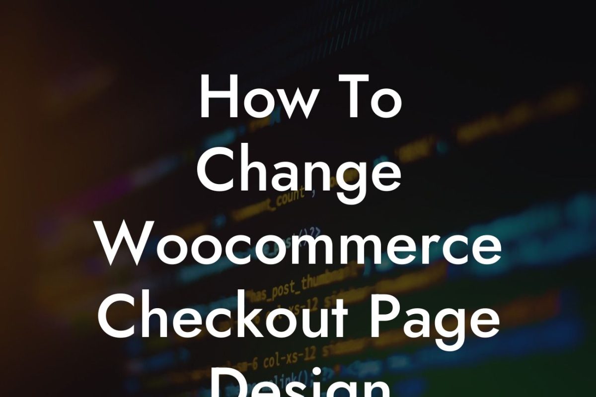 How To Change Woocommerce Checkout Page Design