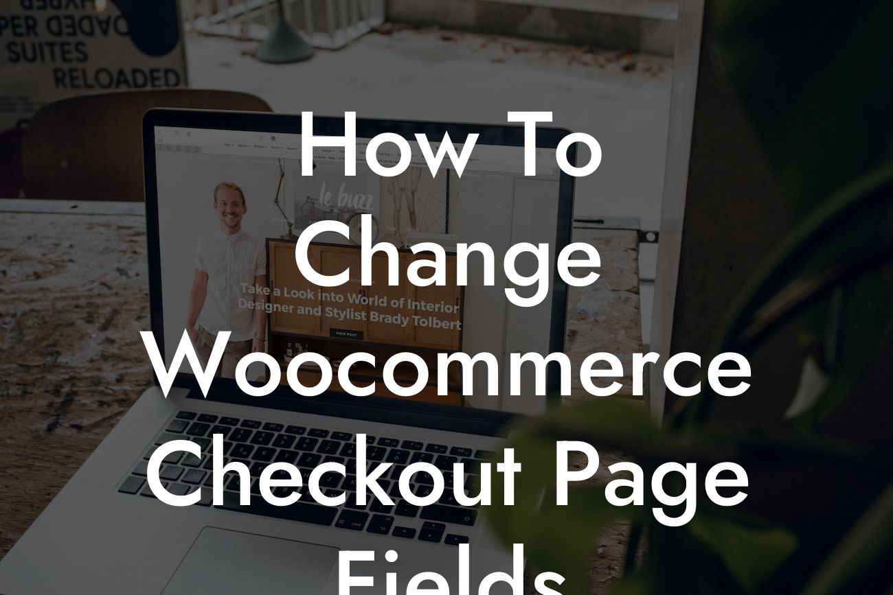 How To Change Woocommerce Checkout Page Fields