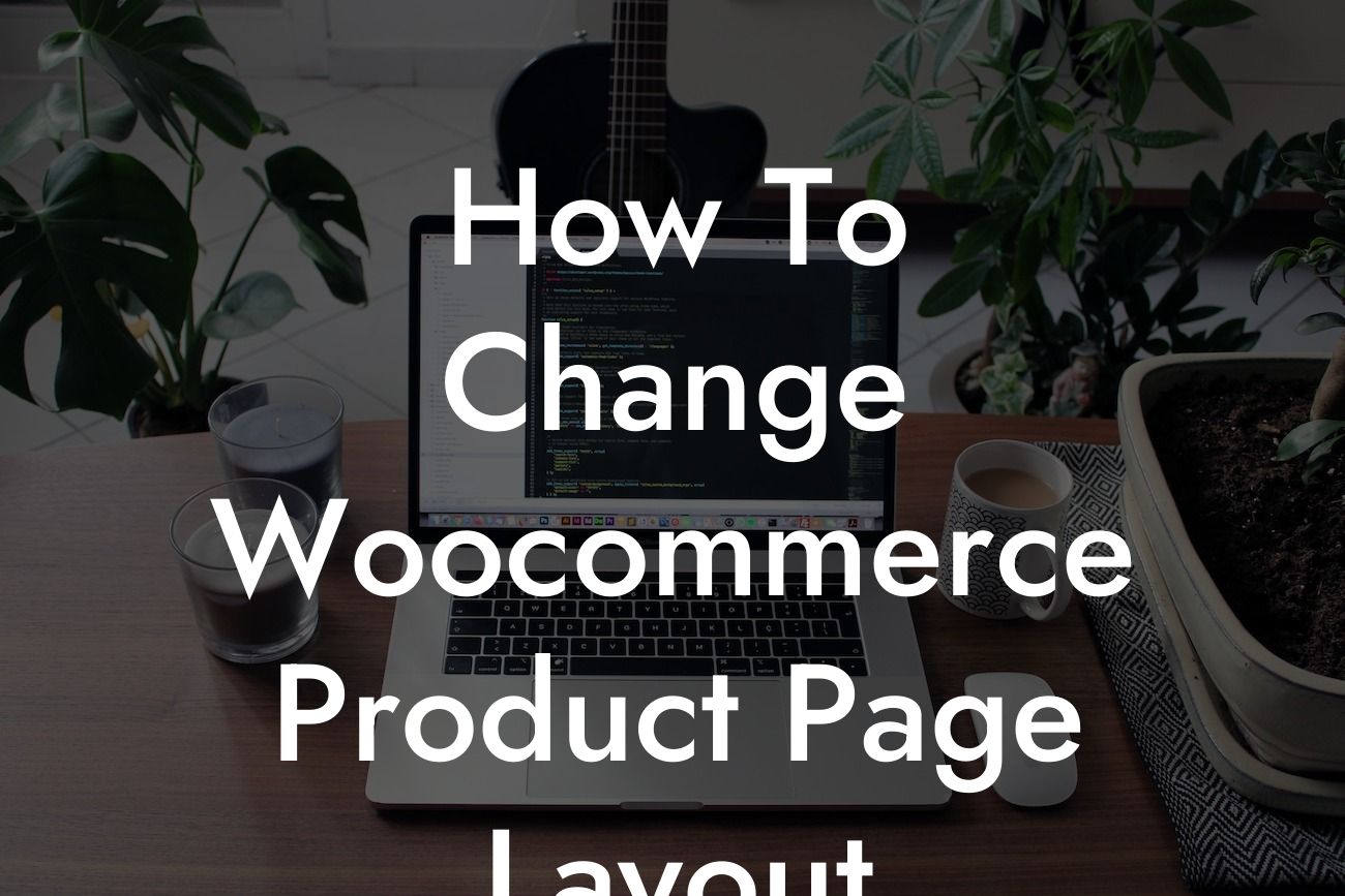 How To Change Woocommerce Product Page Layout