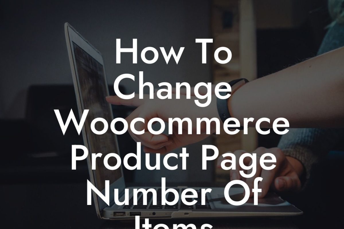 How To Change Woocommerce Product Page Number Of Items