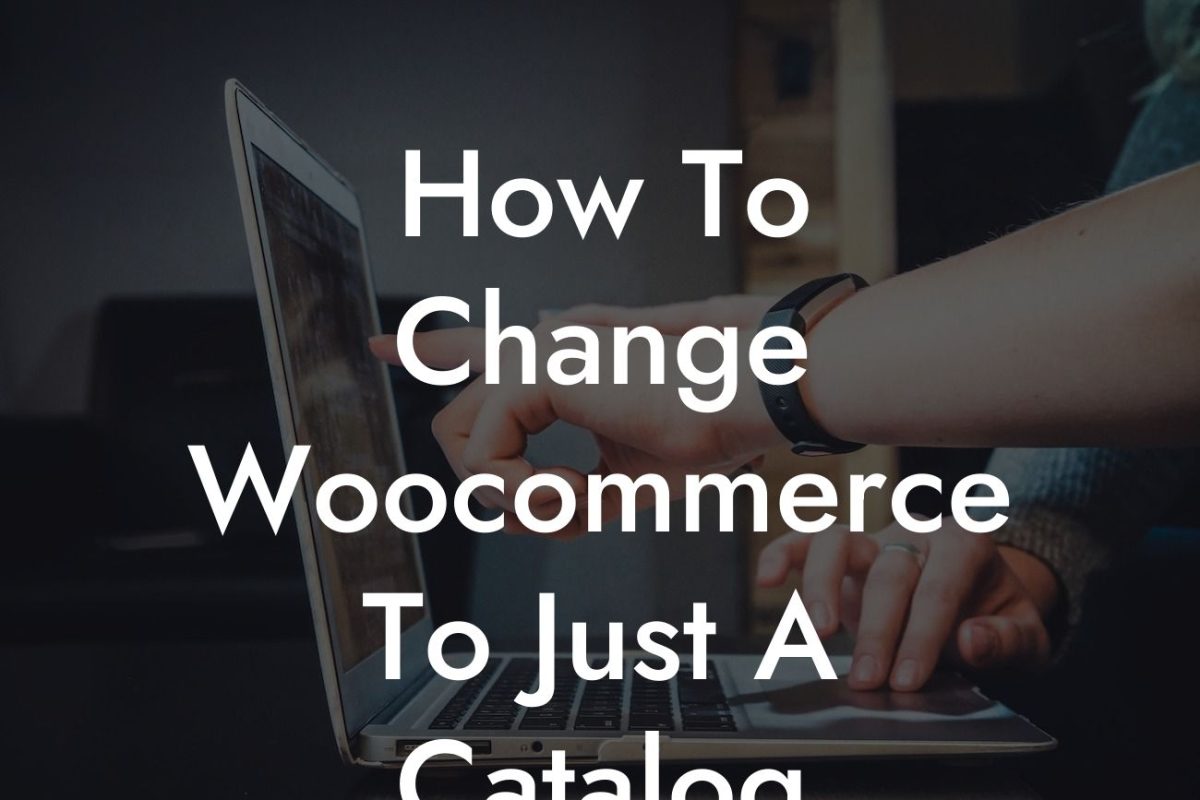 How To Change Woocommerce To Just A Catalog