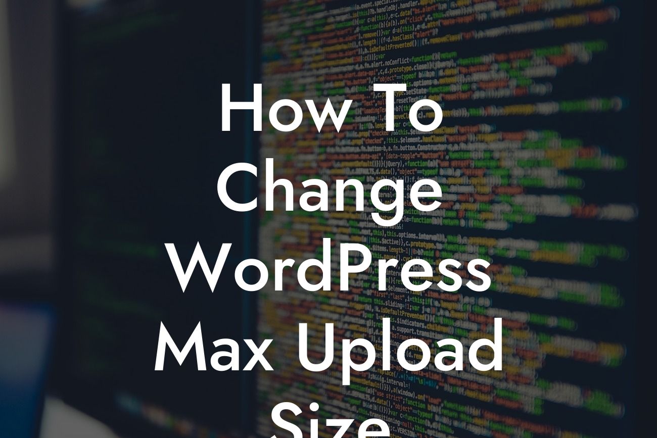 How To Change WordPress Max Upload Size