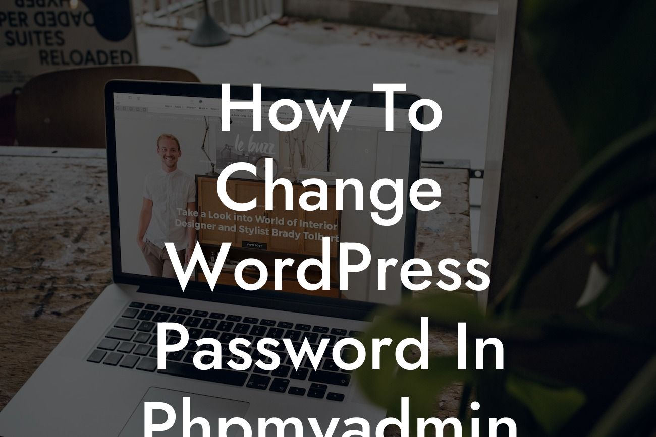 How To Change WordPress Password In Phpmyadmin