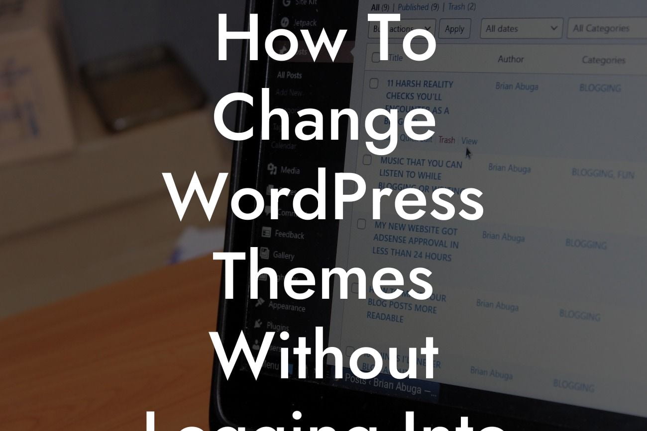 How To Change WordPress Themes Without Logging Into Dashboard