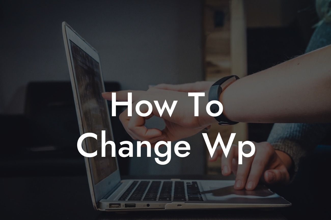 How To Change Wp