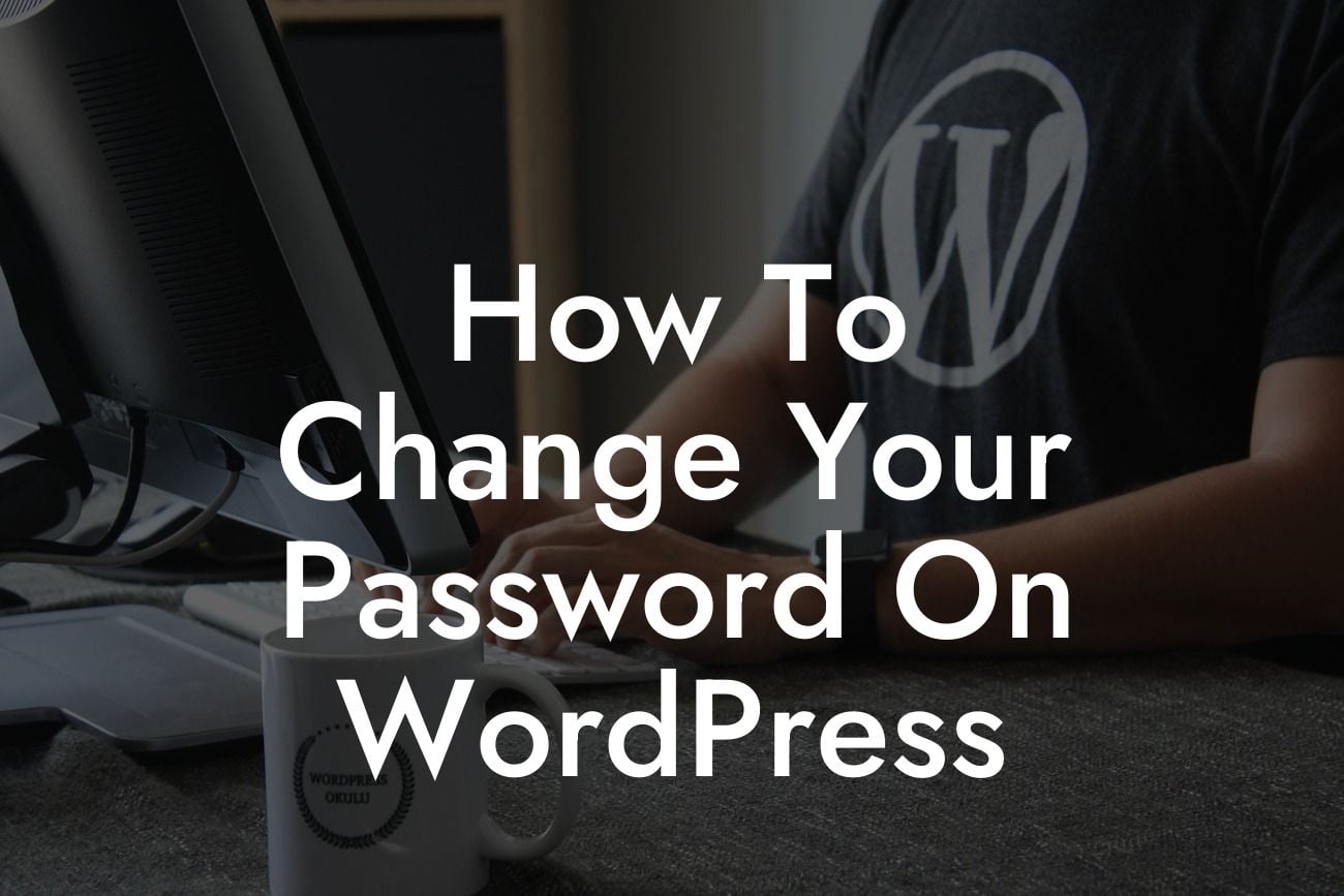 How To Change Your Password On WordPress