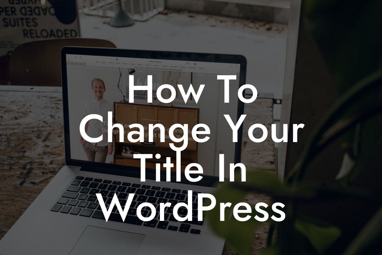 How To Change Your Title In WordPress