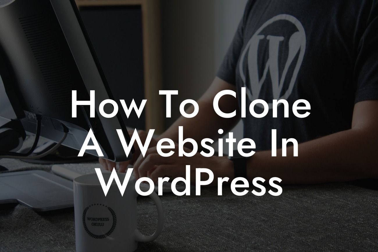 How To Clone A Website In WordPress