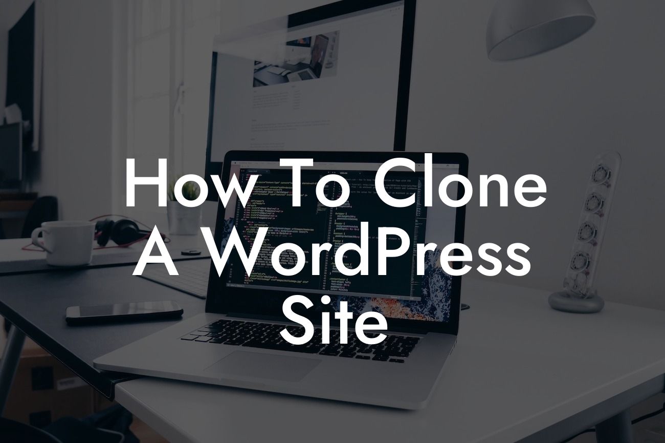 How To Clone A WordPress Site