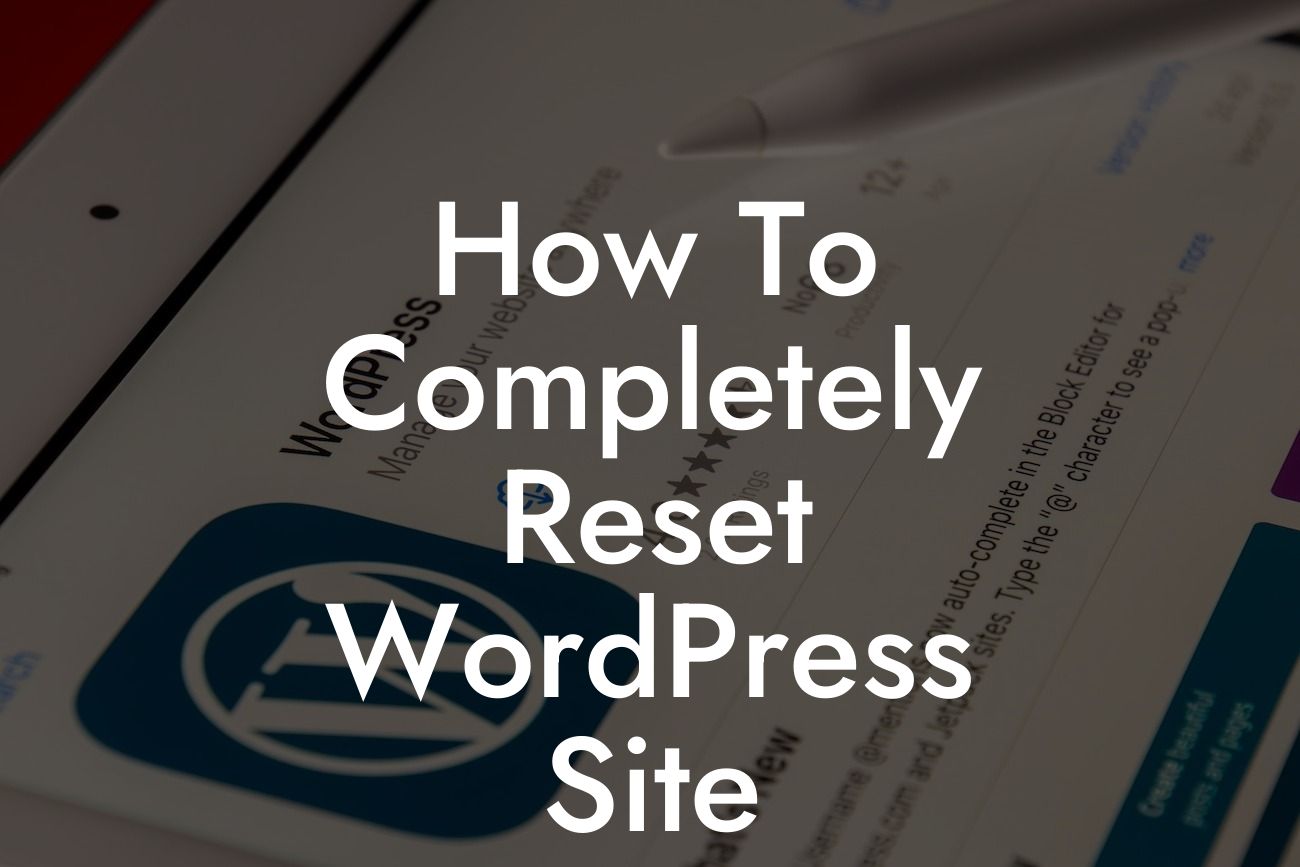 How To Completely Reset WordPress Site