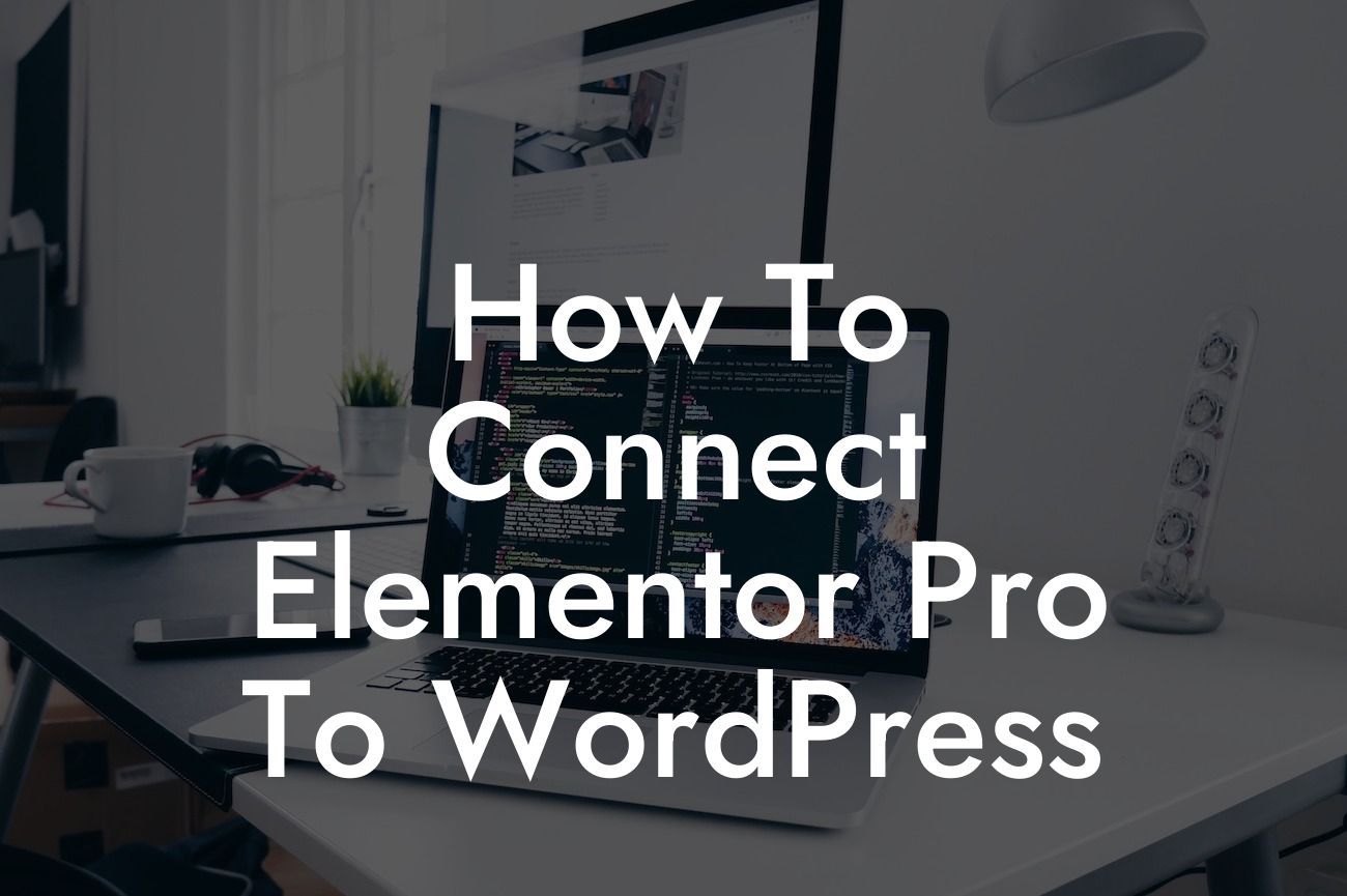 How To Connect Elementor Pro To WordPress