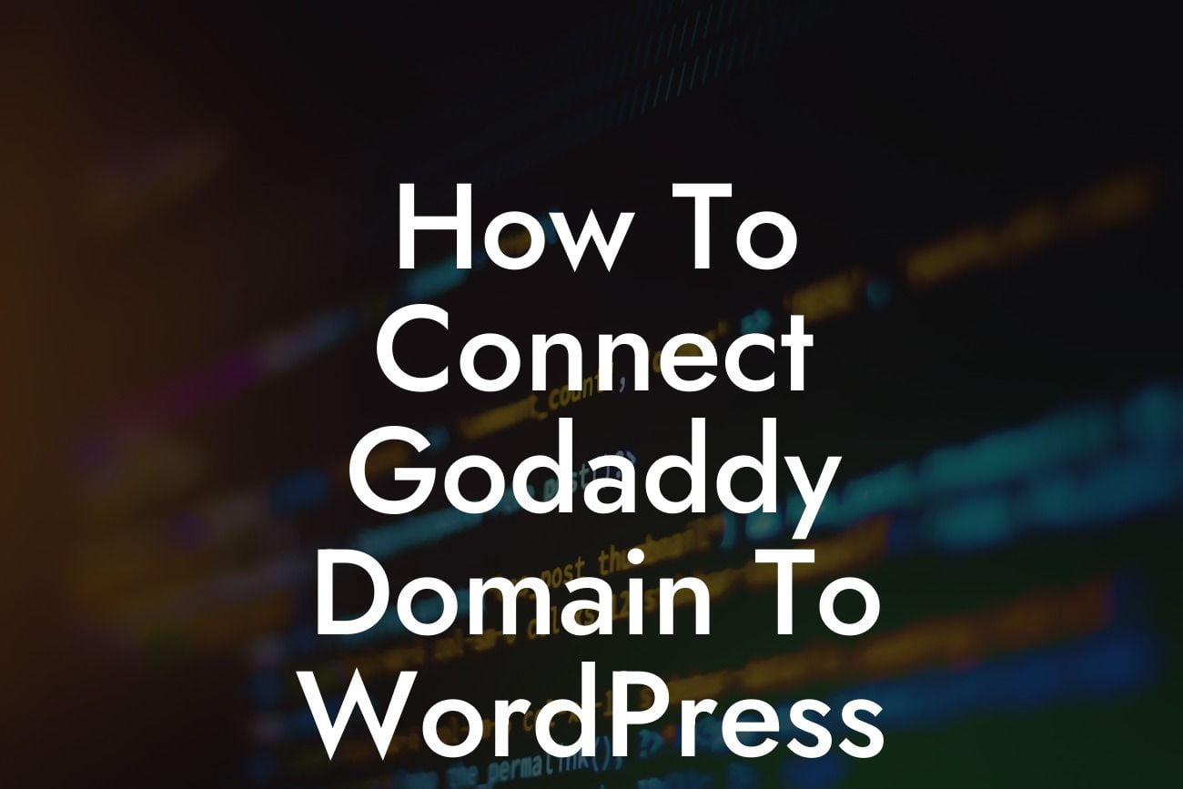 How To Connect Godaddy Domain To WordPress