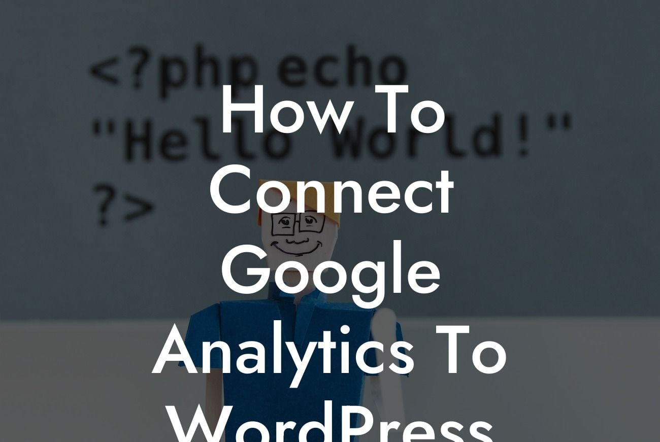 How To Connect Google Analytics To WordPress