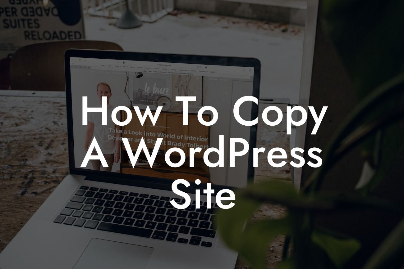How To Copy A WordPress Site