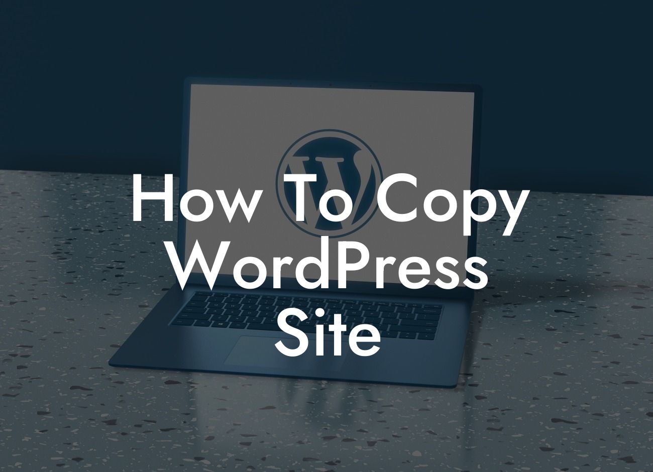 How To Copy WordPress Site