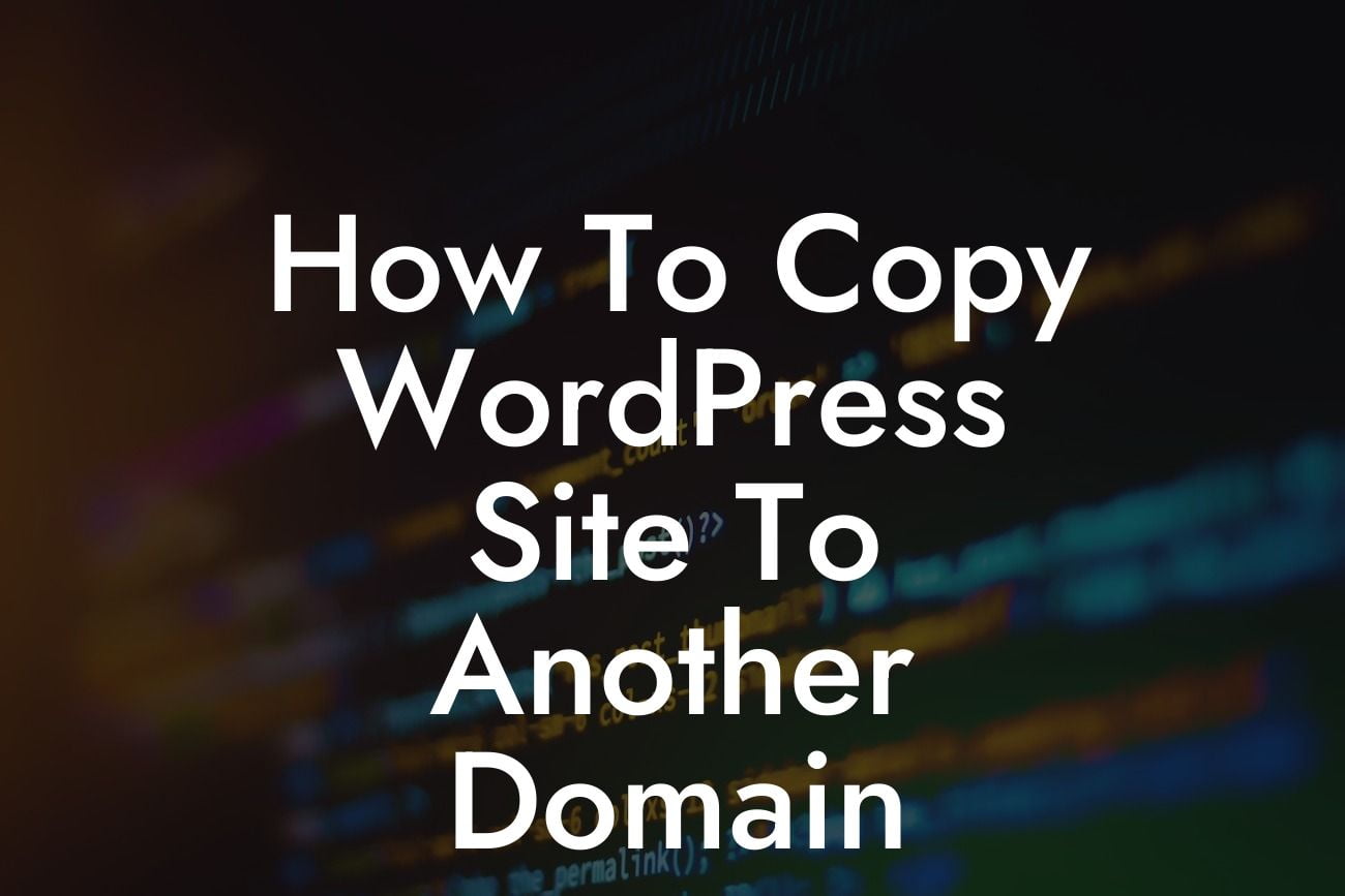How To Copy WordPress Site To Another Domain