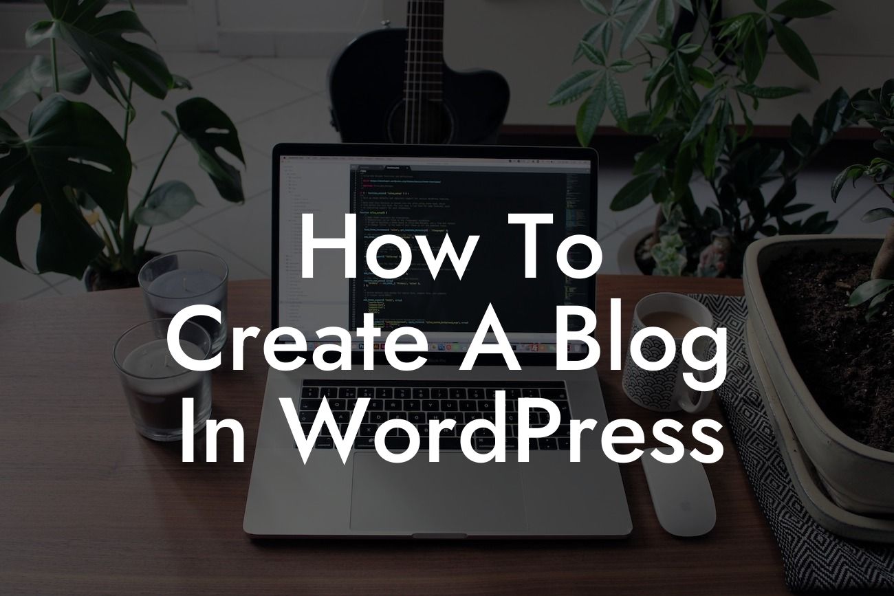 How To Create A Blog In WordPress