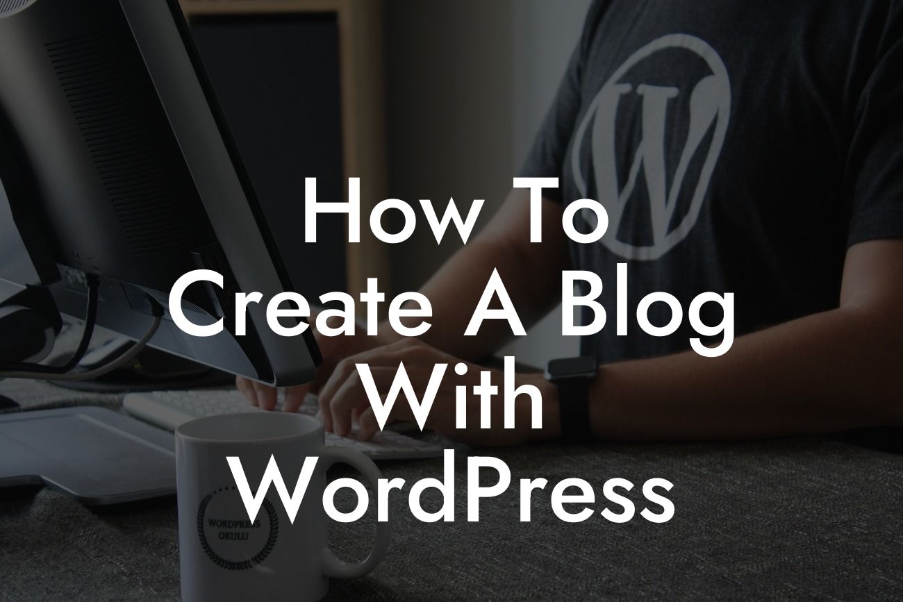 How To Create A Blog With WordPress