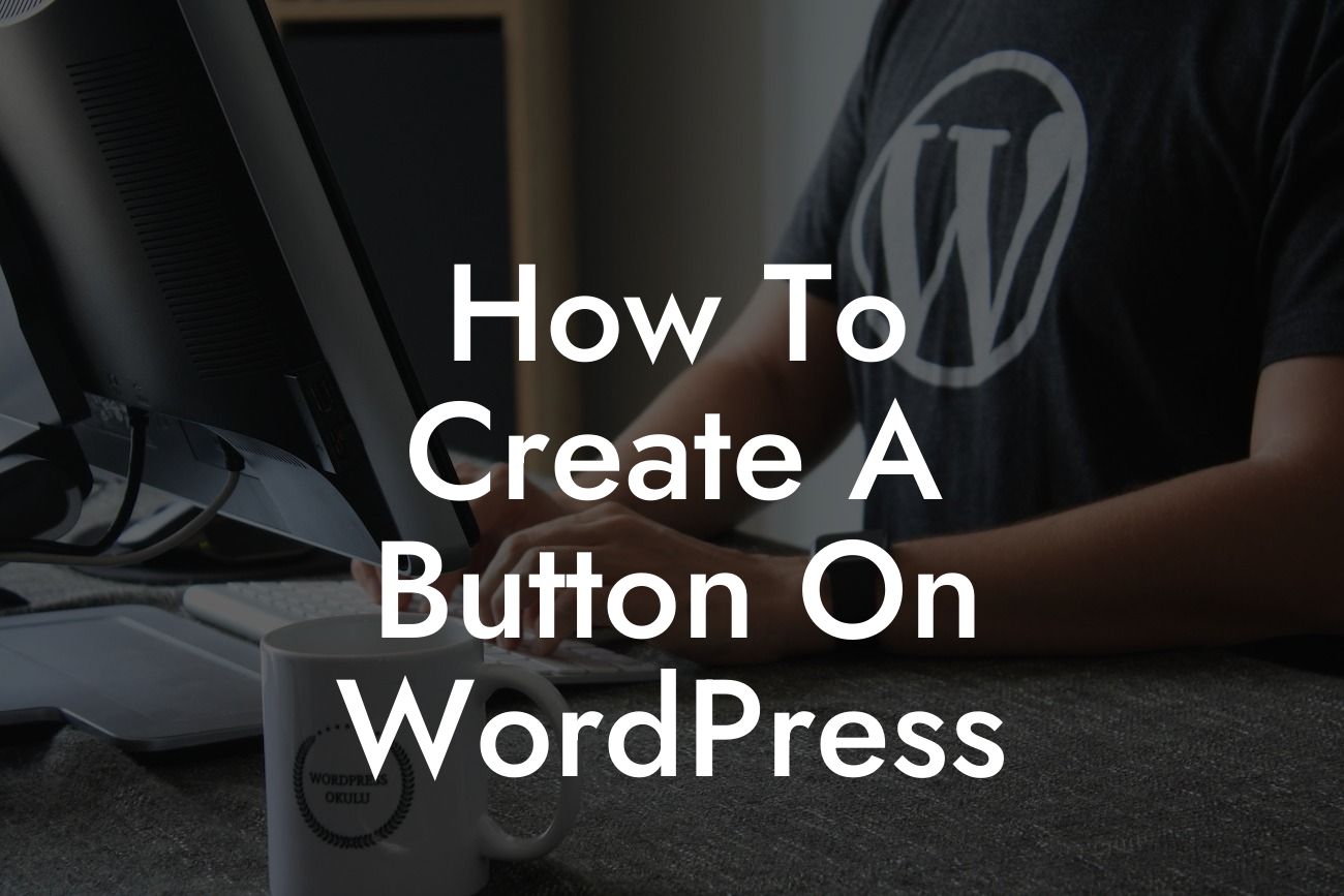 How To Create A Button On WordPress