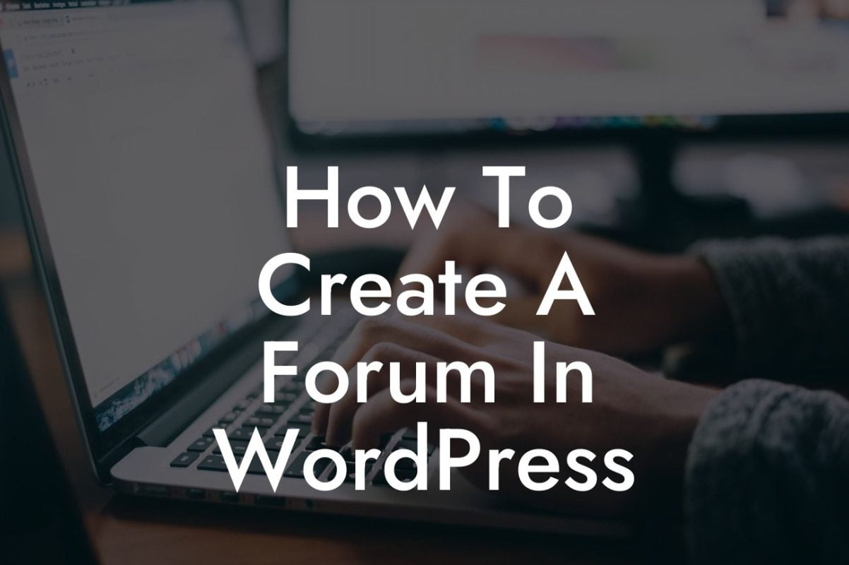 How To Create A Forum In WordPress