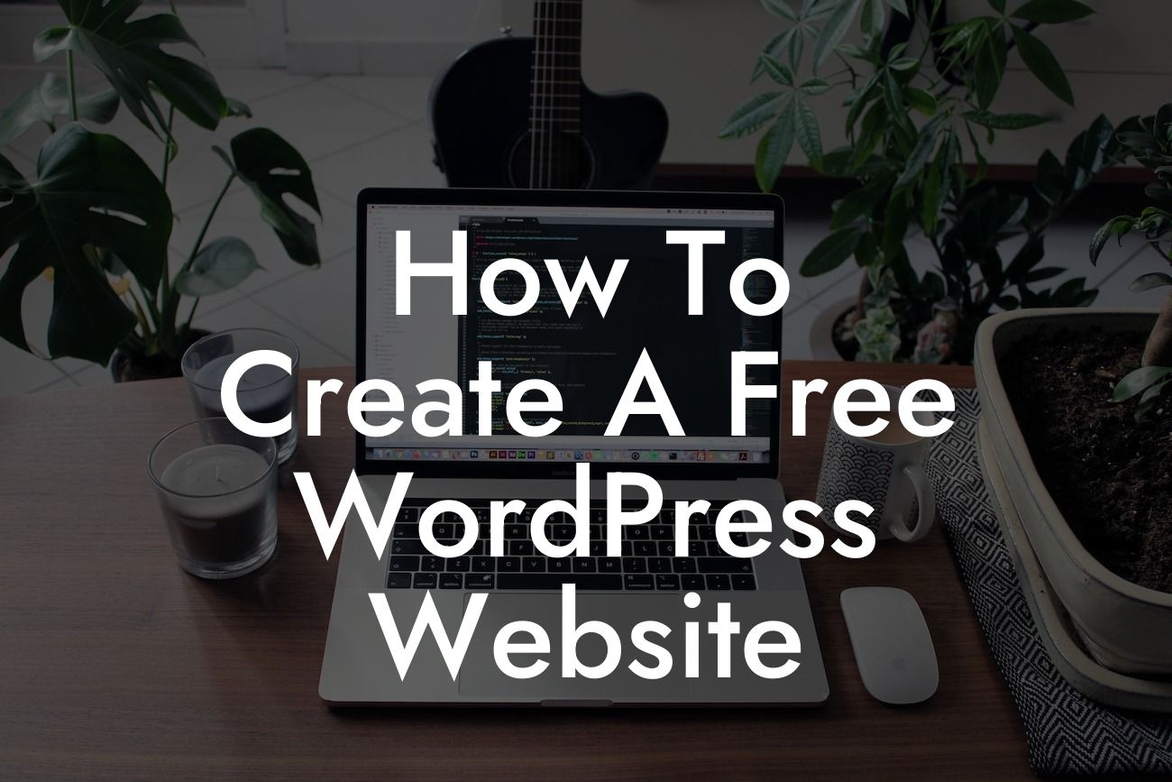 How To Create A Free WordPress Website