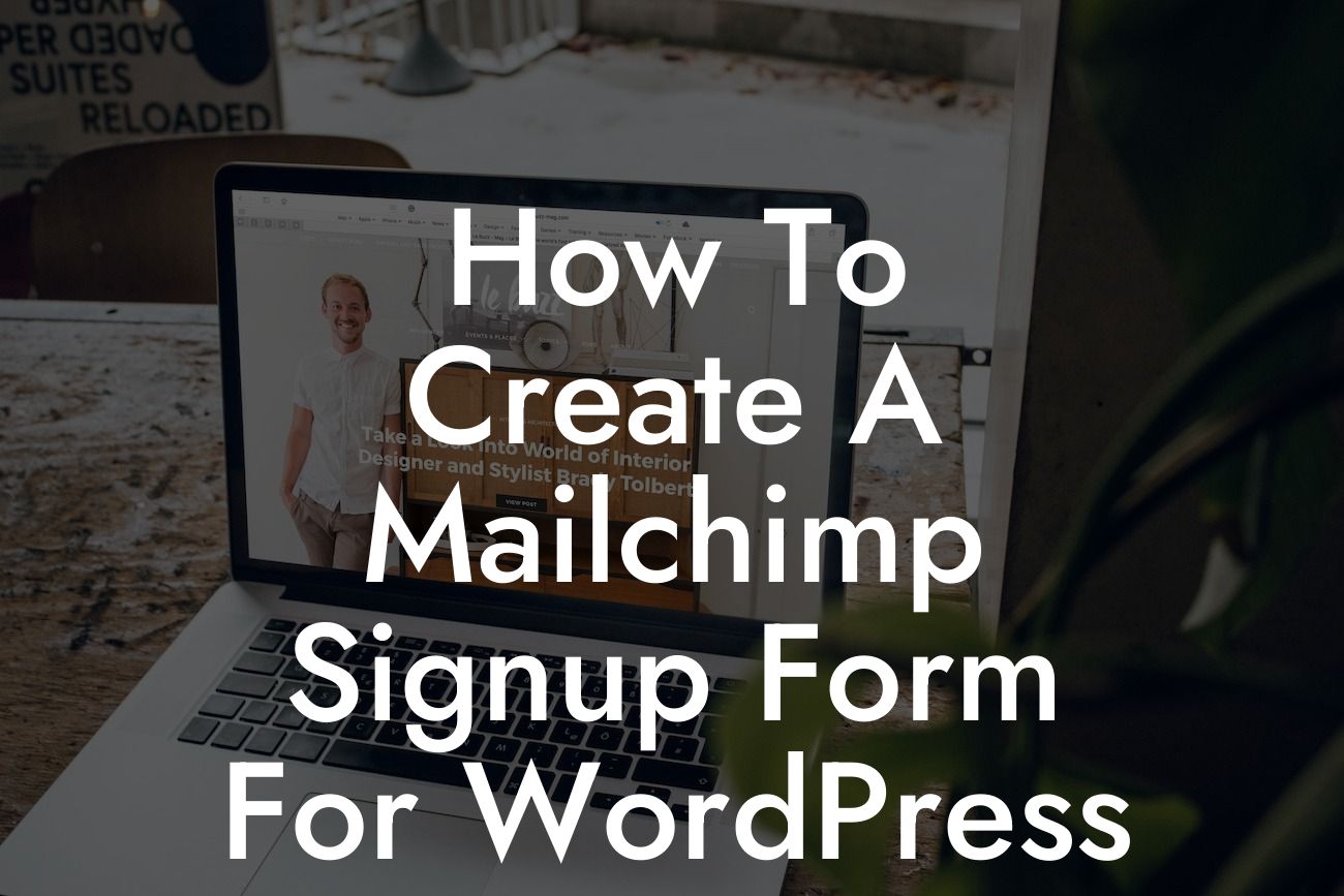 How To Create A Mailchimp Signup Form For WordPress