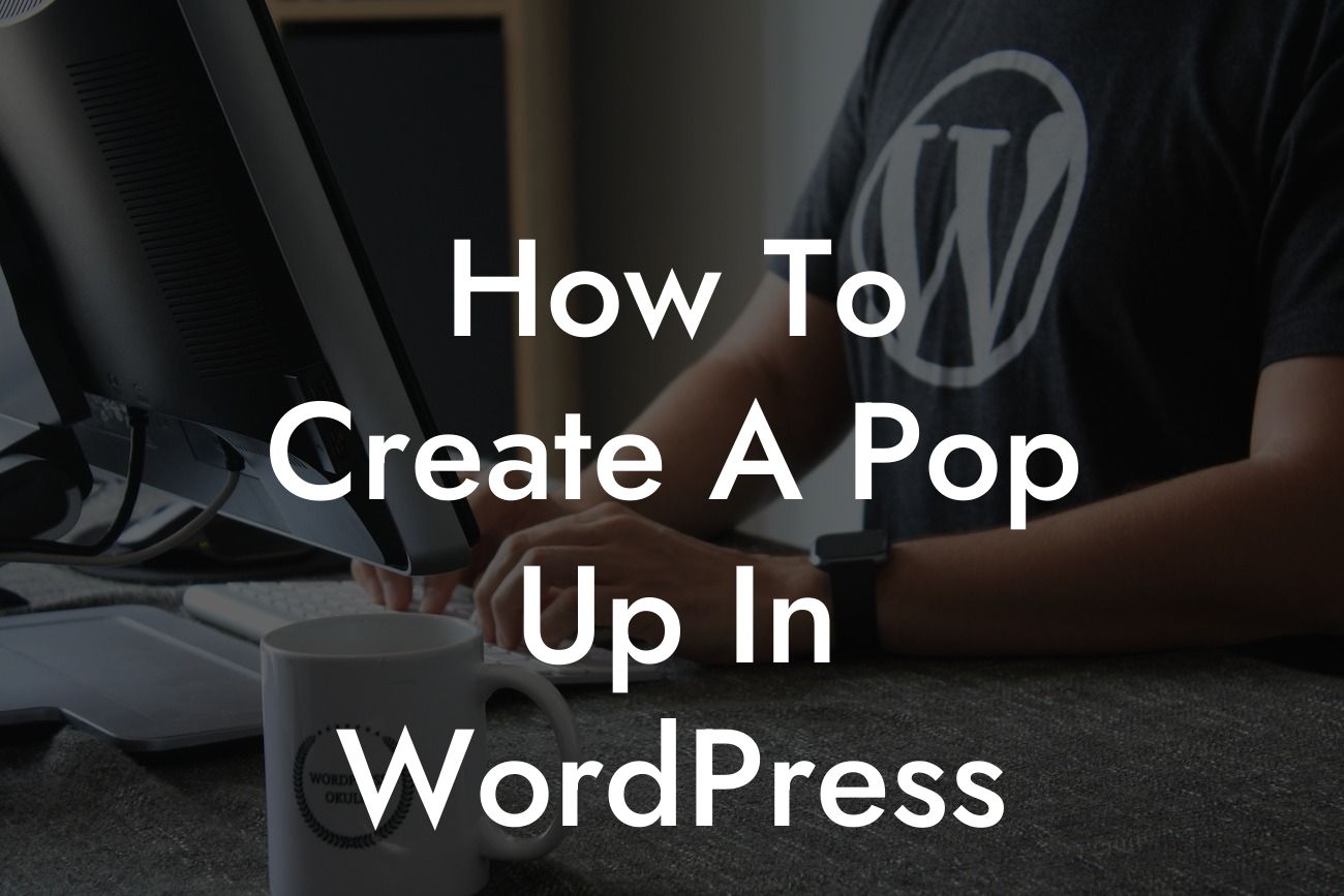How To Create A Pop Up In WordPress