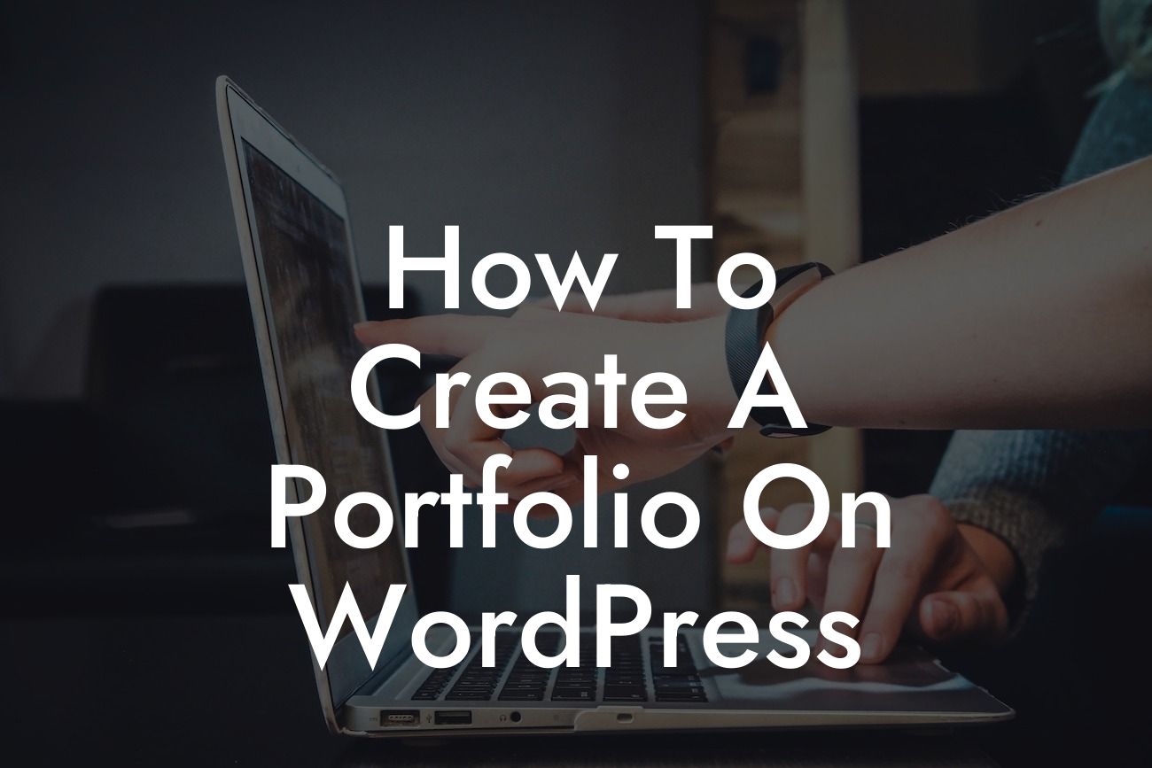 How To Create A Portfolio On WordPress