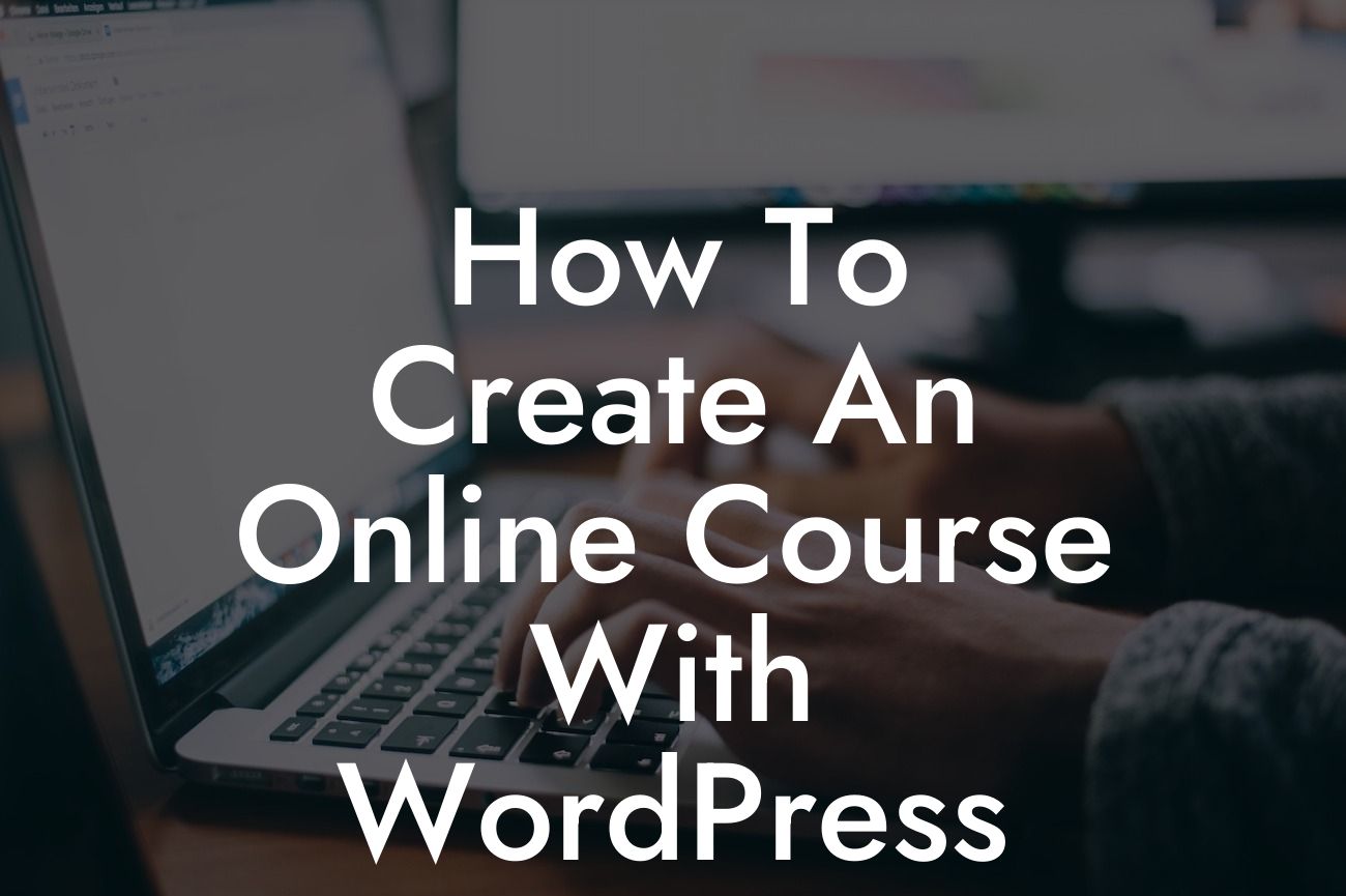 How To Create An Online Course With WordPress