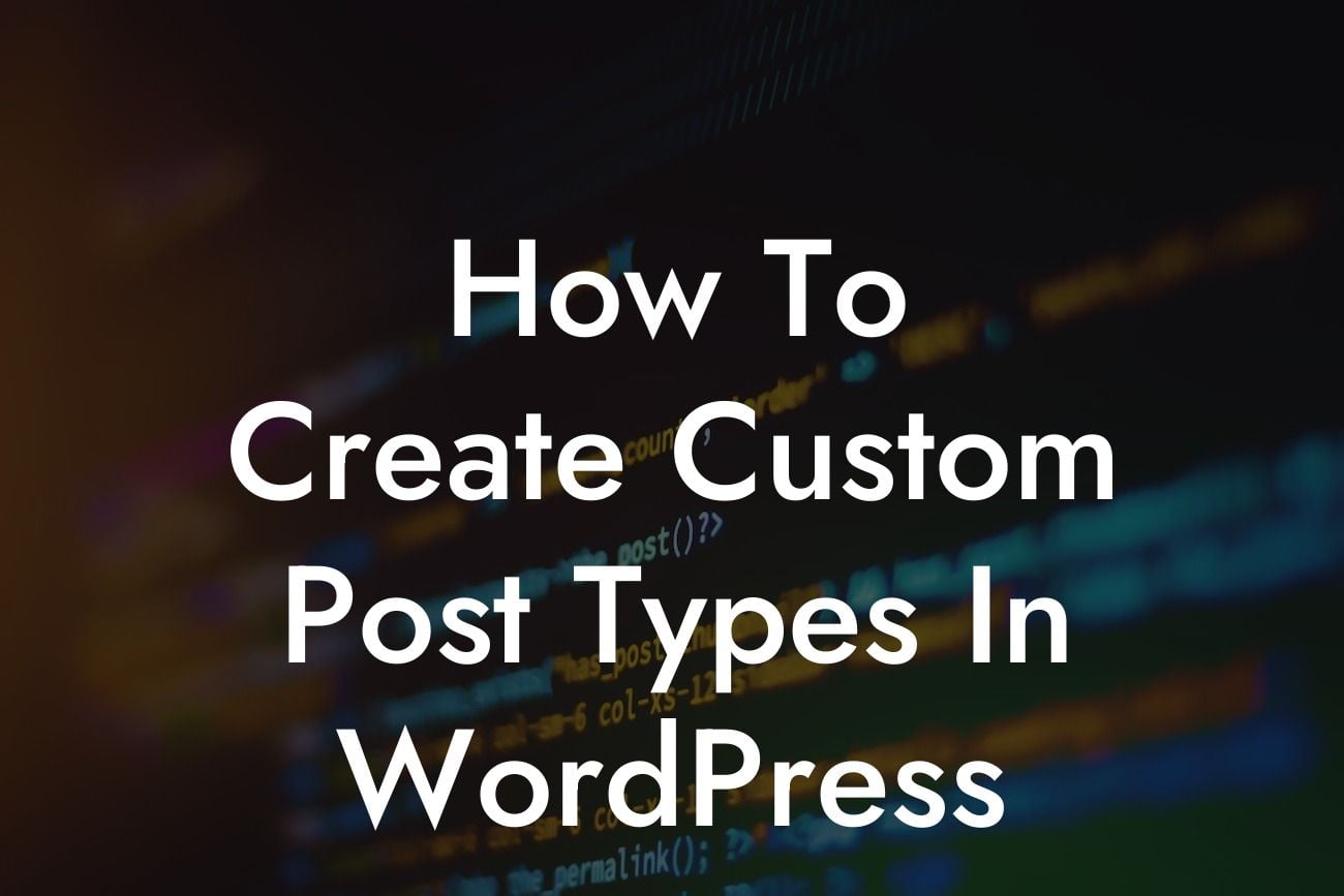 How To Create Custom Post Types In WordPress