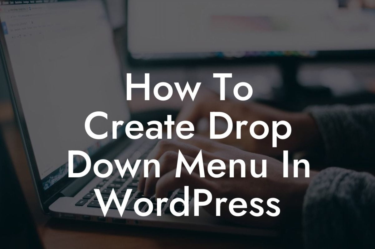 How To Create Drop Down Menu In WordPress