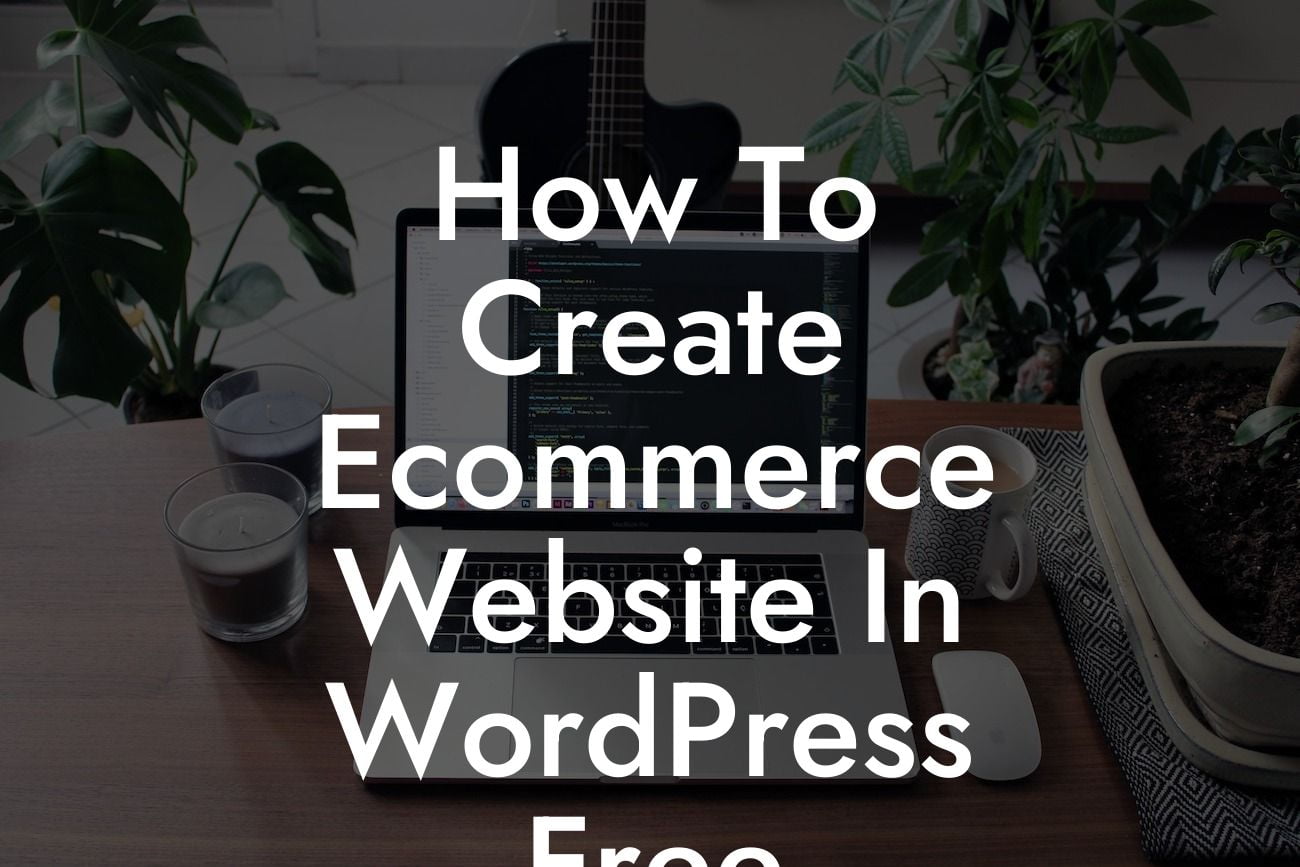 How To Create Ecommerce Website In WordPress Free