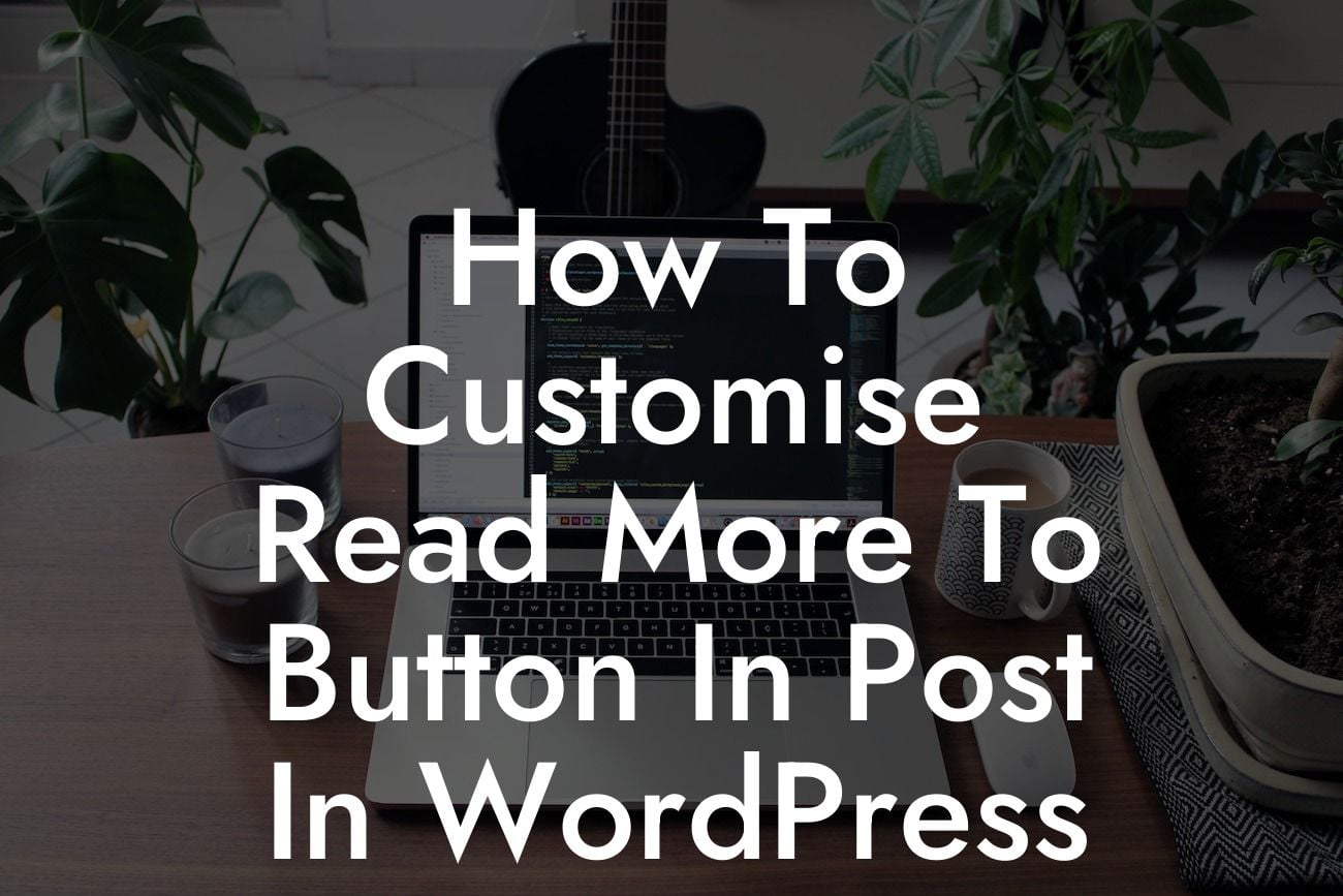 How To Customise Read More To Button In Post In WordPress