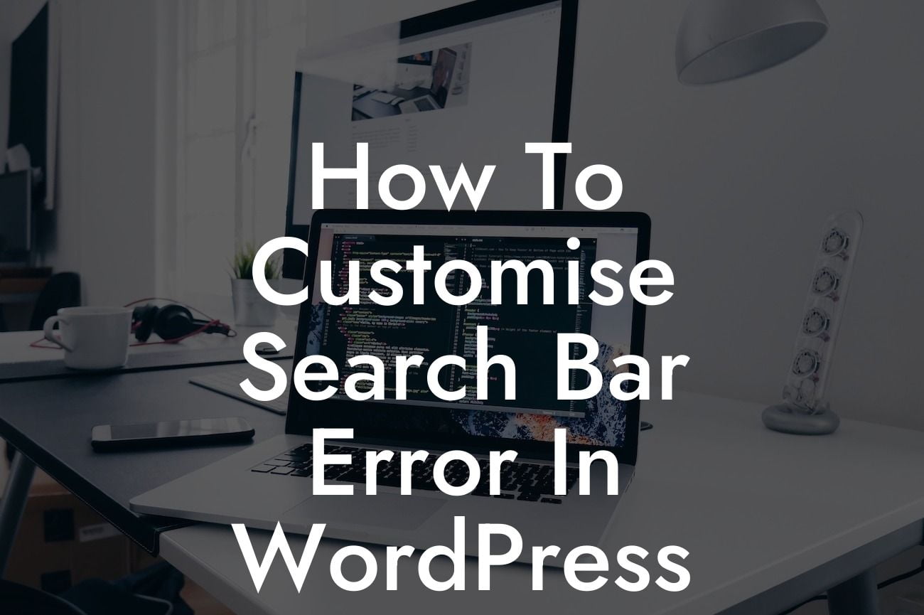 How To Customise Search Bar Error In WordPress