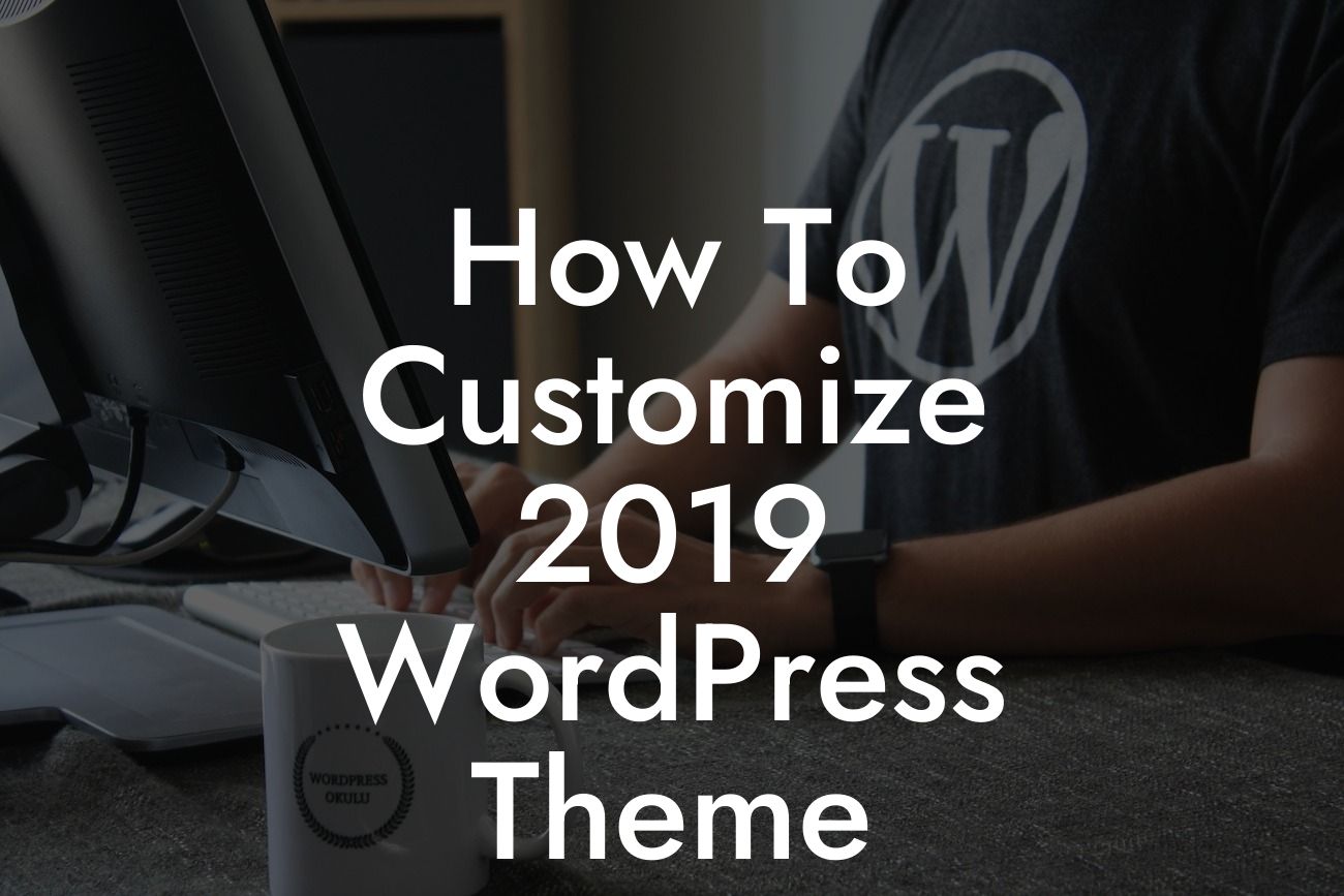 How To Customize 2019 WordPress Theme
