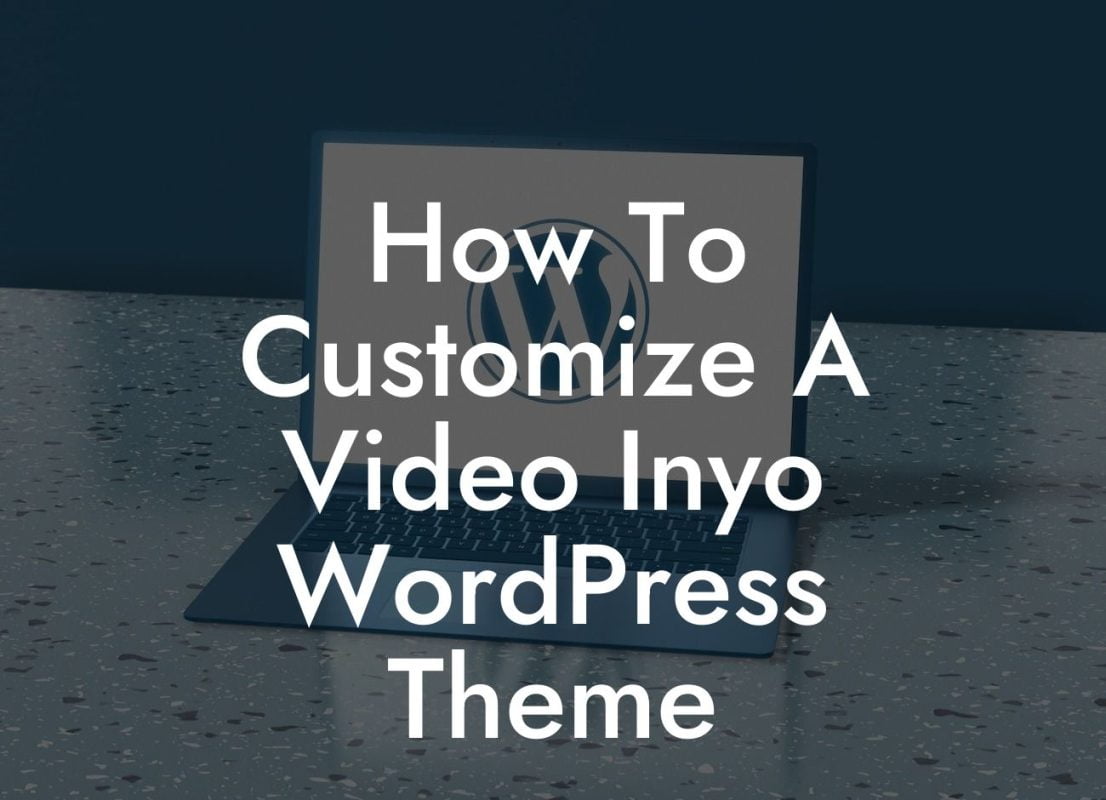 How To Customize A Video Inyo WordPress Theme