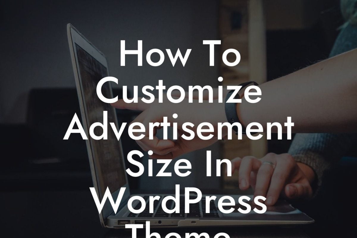 How To Customize Advertisement Size In WordPress Theme