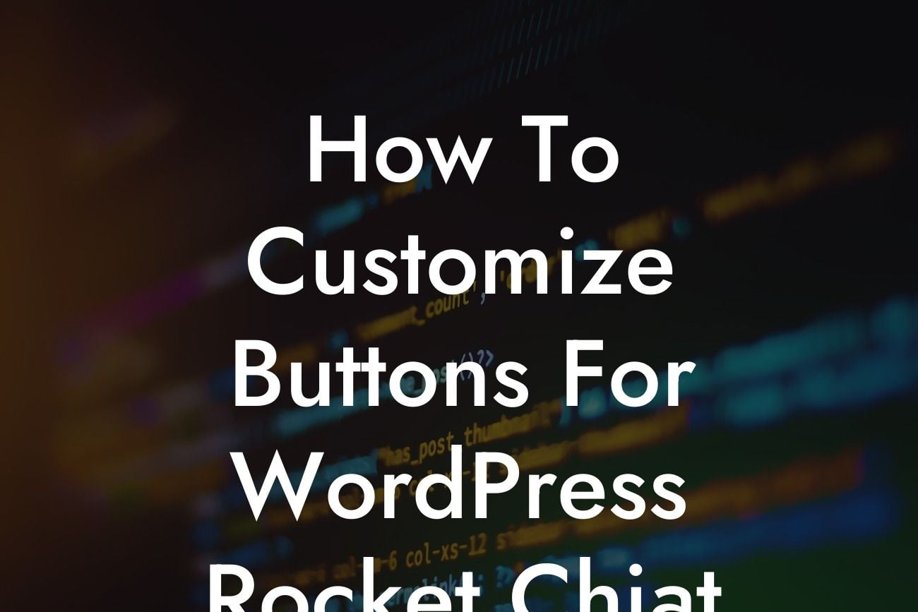 How To Customize Buttons For WordPress Rocket Chjat