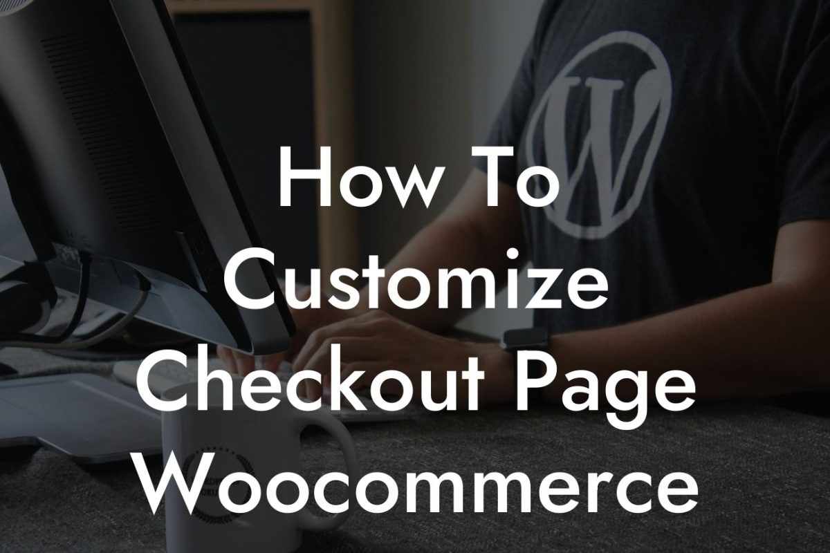 How To Customize Checkout Page Woocommerce