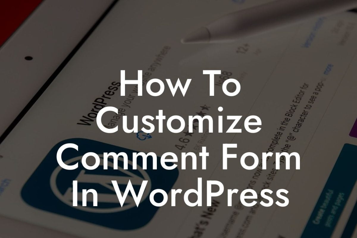 How To Customize Comment Form In WordPress