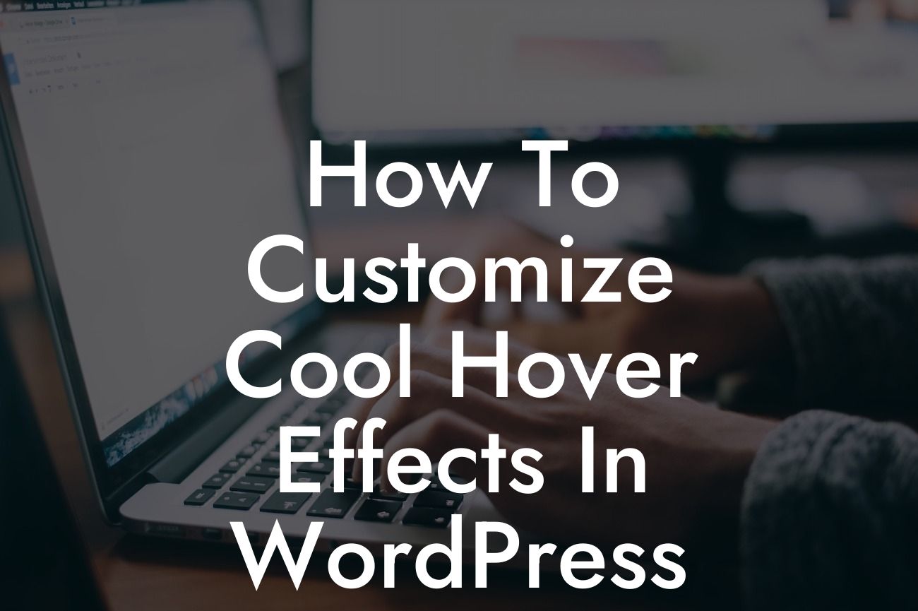 How To Customize Cool Hover Effects In WordPress