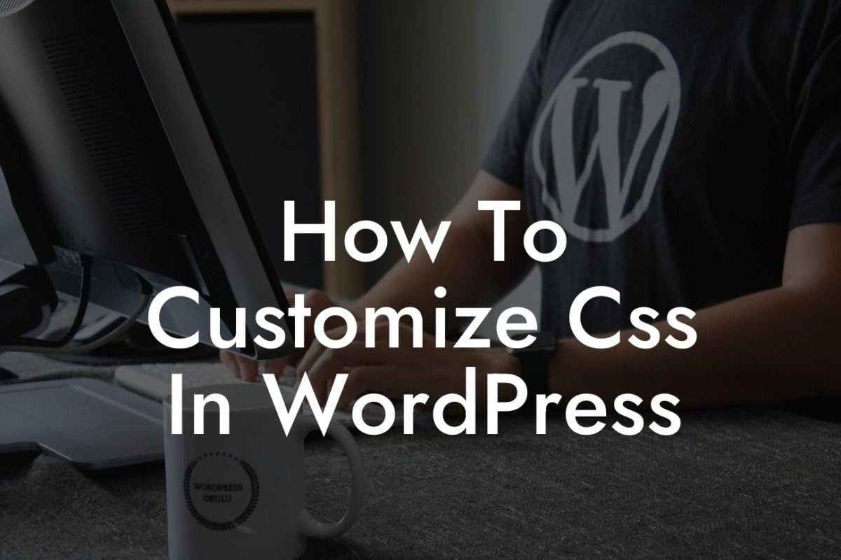 How To Customize Css In WordPress