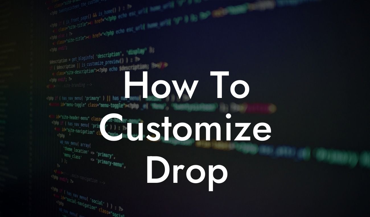 How To Customize Drop
