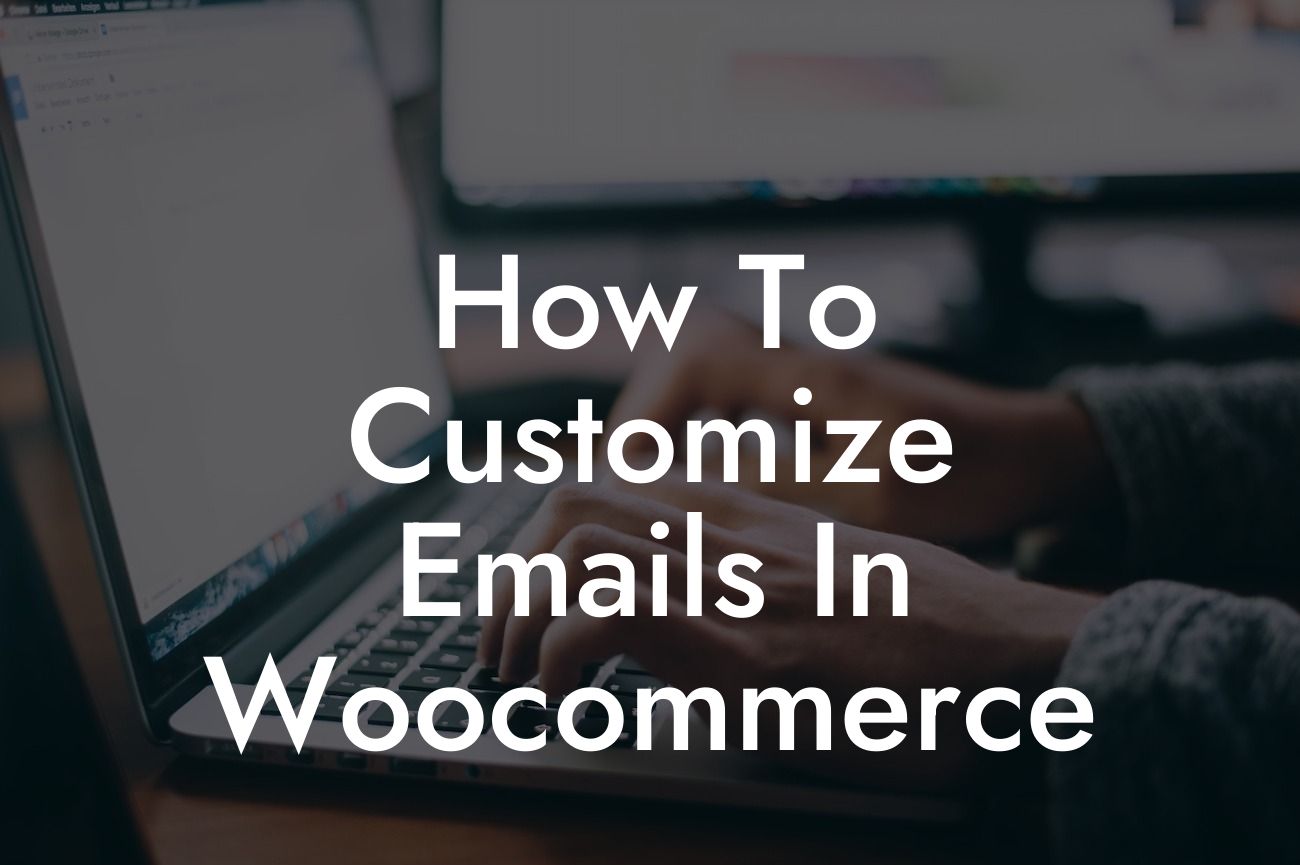 How To Customize Emails In Woocommerce