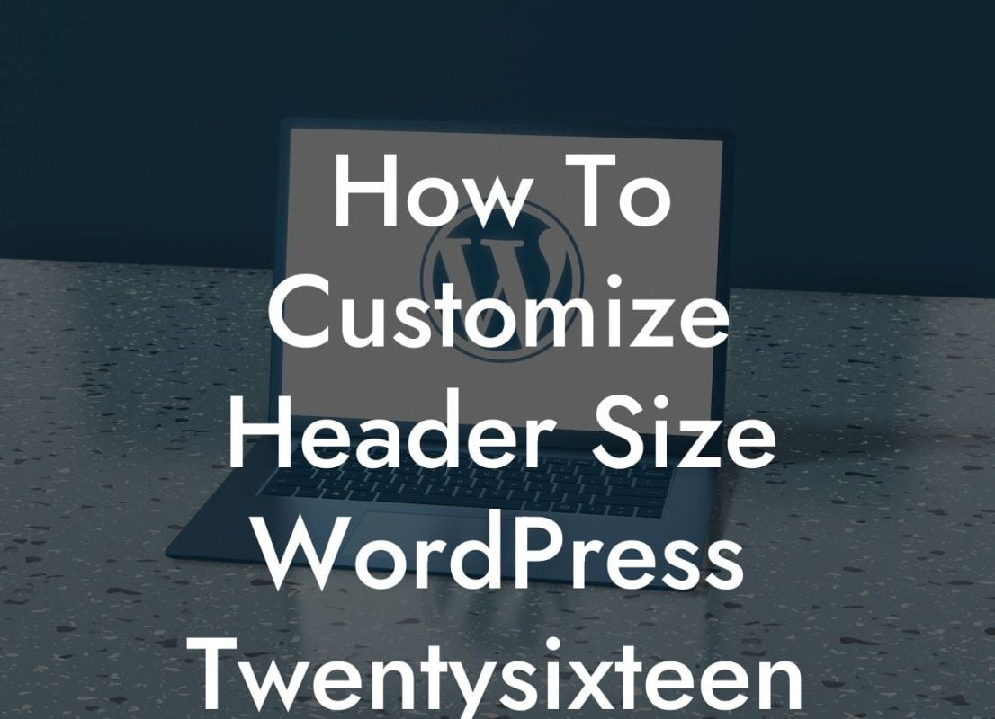 How To Customize Header Size WordPress Twentysixteen