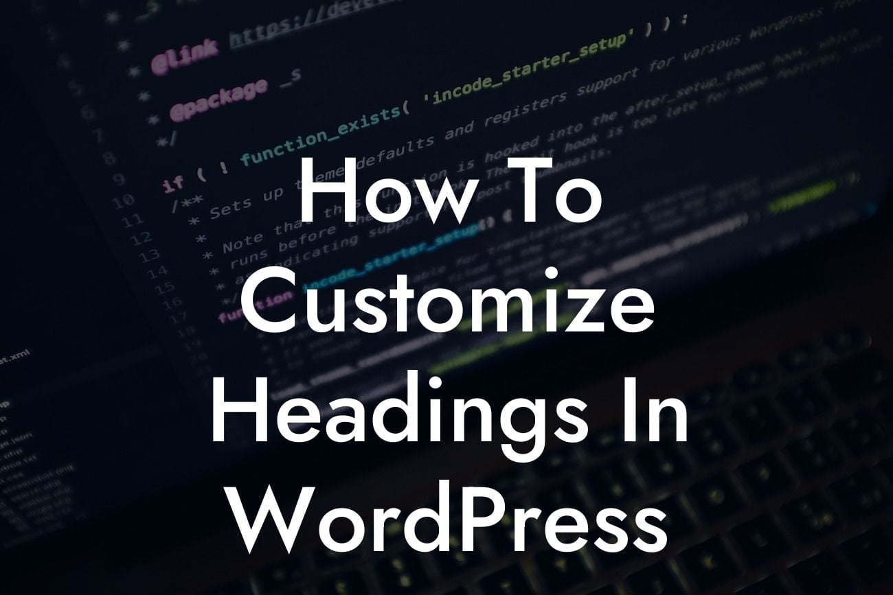 How To Customize Headings In WordPress