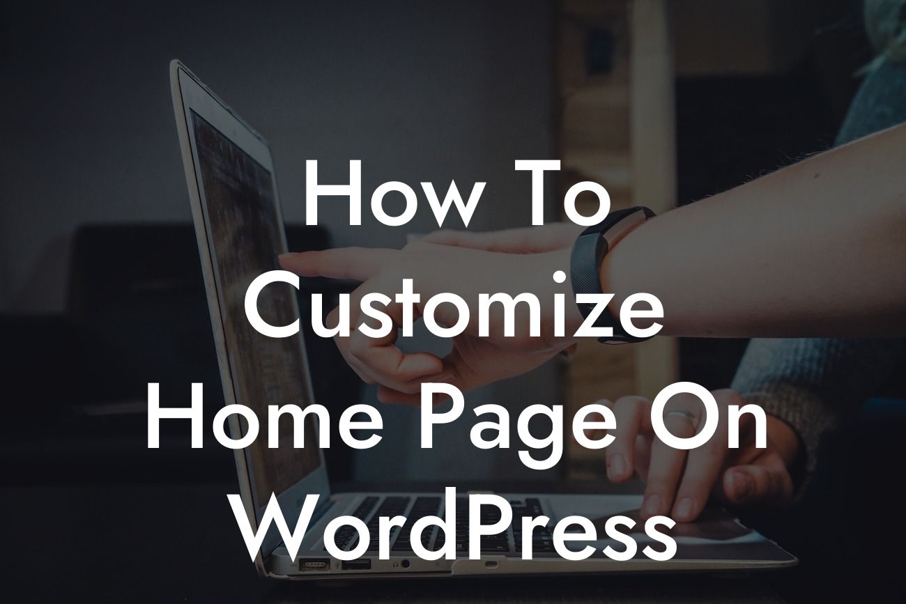 How To Customize Home Page On WordPress