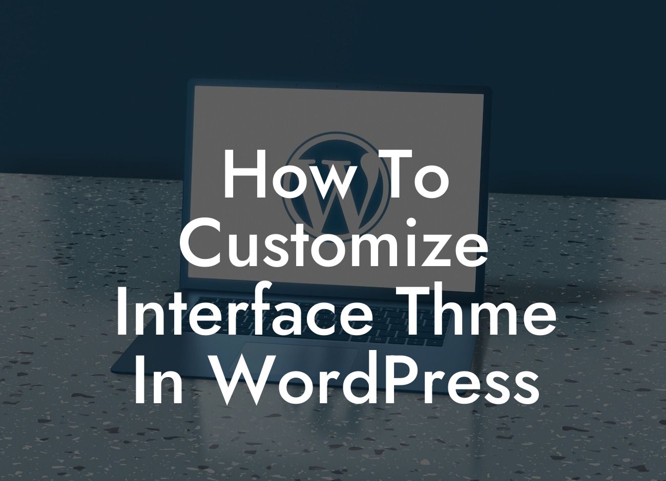 How To Customize Interface Thme In WordPress